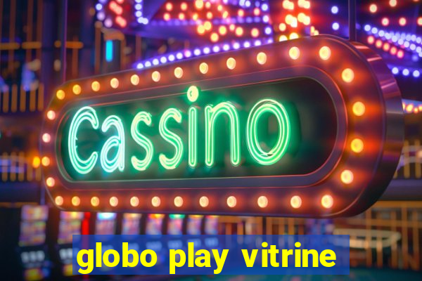 globo play vitrine